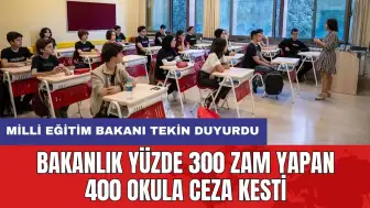 Bakanlık yüzde 300 zam yapan 400 okula ceza kesti!