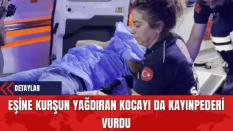 Eşine Kurşun Yağdırıp Öldüren Kocayı Da Kayınpederi Vurdu