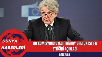 AB Komisyonu Üyesi Thierry Breton İstifa Ettiğini Açıkladı