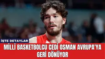 Milli Basketbolcu Cedi Osman Avrupa'ya Geri Dönüyor