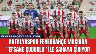 Antalyaspor Fenerbahçe Maçında "Efsane Çubuklu" ile Sahaya Çıkıyor