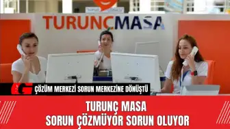 Turunç Masa Sorun Çözmüyor Sorun Oluyor!