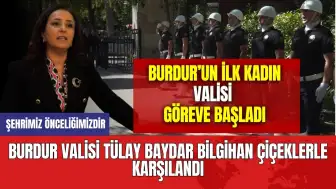 Burdur Valisi Tülay Baydar Bilgihan çiçeklerle karşılandı