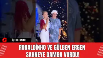 Ronaldinho ve Gülben Ergen Sahneye Damga Vurdu!