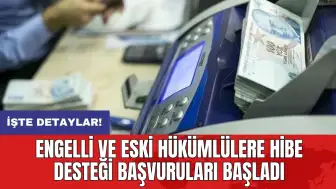 Engelli ve eski hükümlülere hibe desteği başvuruları başladı