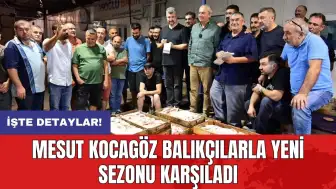 Mesut Kocagöz balıkçılarla yeni sezonu karşıladı