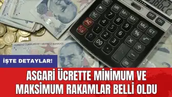 Asgari ücrette minimum ve maksimum rakamlar belli oldu