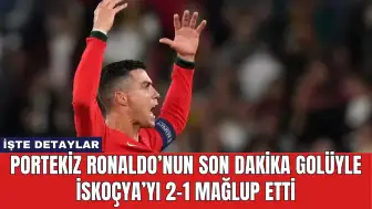 Portekiz Ronaldo’nun Son Dakika Golüyle İskoçya’yı 2-1 Mağlup Etti