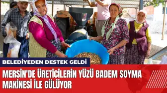 Mersin'de üreticilerin yüzü badem soyma makinesi ile gülüyor