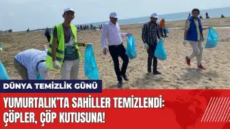 Yumurtalık’ta sahiller temizlendi: Çöpler, çöp kutusuna!