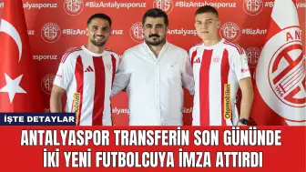 Antalyaspor Transferin Son Gününde İki Yeni Futbolcuya İmza Attırdı