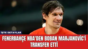 Fenerbahçe NBA'den Boban Marjanovic'i Transfer Etti