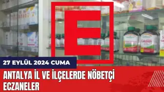 Antalya nöbetçi eczane! 27 Eylül Cuma nöbetçi eczaneler