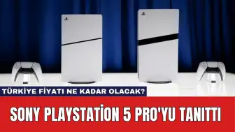 Sony PlayStation 5 Pro'yu Tanıttı: Türkiye Fiyatı Ne Kadar Olacak?