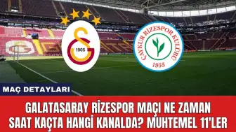 Galatasaray Rizespor Maçı Ne Zaman Saat Kaçta Hangi Kanalda?