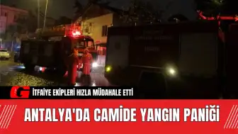 Antalya'da Camide Yangın Paniği: İtfaiye Ekipleri Hızla Müdahale Etti