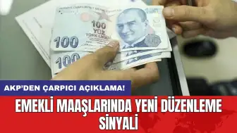 AKP’den çarpıcı açıklama: Emekli maaşlarında yeni düzenleme sinyali