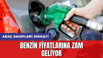 Araç sahipleri dikkat! Benzin fiyatlarına zam geliyor