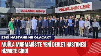 Muğla Marmaris'te yeni devlet hastanesi hizmete girdi