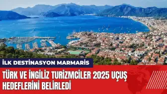 Türk ve İngiliz turizmciler 2025 uçuş hedeflerini belirledi: İlk destinasyon Marmaris