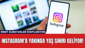 Instagram'a Yakında Yaş Sınırı Geliyor! Reşit Olmayanlar Kısıtlanıyor