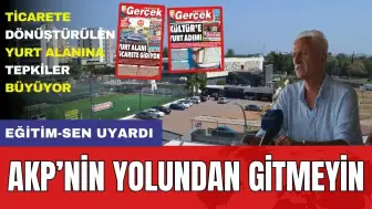 Ticarete Açılan Yurt Alanına Tepkiler Büyüyor! "AKP'nin Yolundan Gitmeyin"