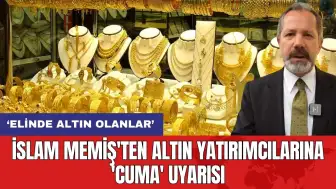 İslam Memiş'ten altın yatırımcılarına 'Cuma' uyarısı