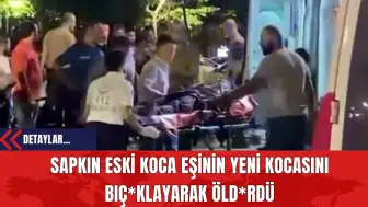 Sapkın Eski Koca Eşinin Yeni Kocasını Bıçaklayarak Öldürdü