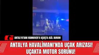 Antalya Havalimanı'nda Uçak Arıza! Uçakta Motor Sorunu!