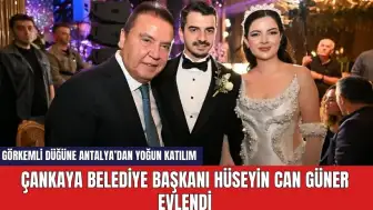 Çankaya Belediye Başkanı Hüseyin Can Güner evlendi