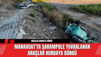 Manavgat'ta Şarampole Yuvralanan Araçlar Hurdaya Döndü