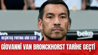 Beşiktaş Fırtına Gibi Esti! Giovanni van Bronckhorst Tarihe Geçti