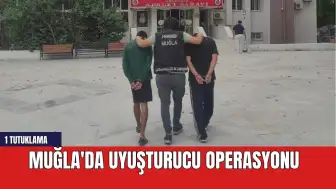 Muğla'da uyuşturucu operasyonu: 1 tutuklama