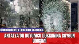 Antalya'da Kuyumcu Dükkanına Soygun Girişimi