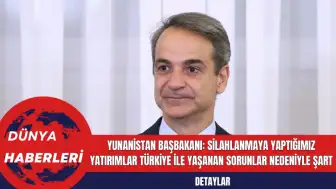 Yunanistan Başbakanı Miçotakis: Silahlanmaya Yaptığımız Yatırımlar Türkiye İle Yaşanan Sorunlar Nedeniyle Şart