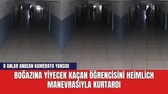 Boğazına yiyecek kaçan öğrencisini heimlich manevrasıyla kurtardı