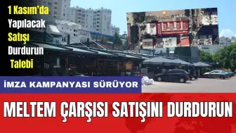 Meltem Çarşısı Satışına Karşı Birleşin Talebi