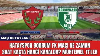 Hatayspor Bodrum FK Maçı Ne Zaman Saat Kaçta Hangi Kanalda?