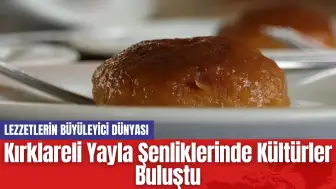 Kırklareli Yayla Şenliklerinde Kültürler Buluştu