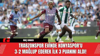 Trabzonspor Evinde Konyaspor'u 3-2 Mağlup Ederek İlk 3 Puanını Aldı!