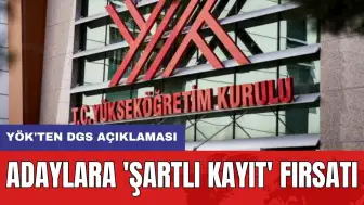 YÖK'ten DGS açıklaması: Adaylara 'şartlı kayıt' fırsatı