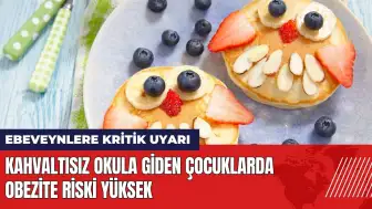 Kahvaltısız okula giden çocuklarda obezite riski yüksek