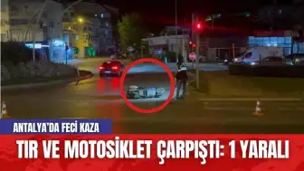 Antalya'da feci kaza! Tır ve motosiklet çarpıştı