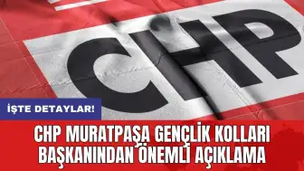 CHP Muratpaşa gençlik kolları başkanından önemli açıklama