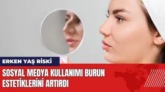 Sosyal medya kullanımı burun estetiklerini artırdı