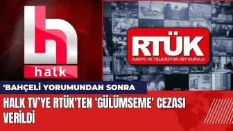 RTÜK tarafından Halk TV’ye 'gülümseme' cezası verildi!