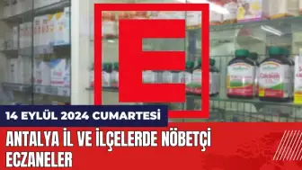 Antalya nöbetçi eczane 14 Eylül Cumartesi