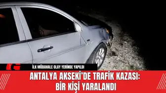 Antalya Akseki’de Trafik Kazası: Bir Kişi Yaralandı