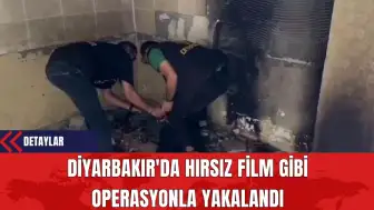 Diyarbakır'da Hırsız Film Gibi Operasyonla Yakalandı