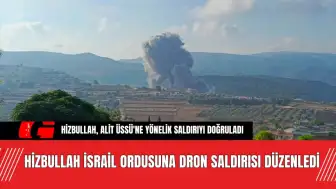 Hizbullah İsrail Ordusuna Dron Saldırısı Düzenledi